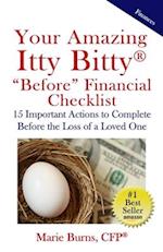Your Amazing Itty Bitty BEFORE Financial Checklist: 15 Important Actions to Complete Before the Loss of a Loved One 
