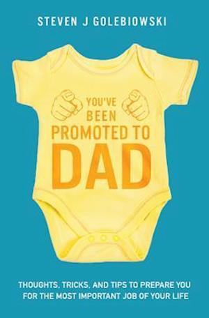 You've Been Promoted to Dad