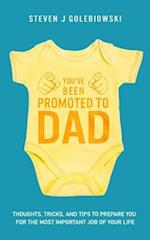 You've Been Promoted to Dad