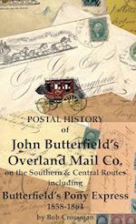 Postal History of John Butterfield's Overland Mail Co. on the Southern & Central Routes including Butterfield's Pony Express 1858-1864 