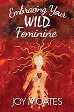 Embracing Your Wild Feminine