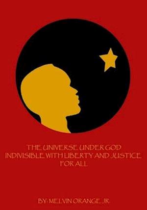 The Universe Under God Indivisible With Liberty And Justice For All