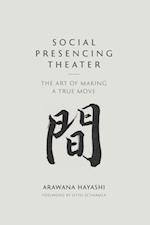 Social Presencing Theater : The Art of Making a True Move