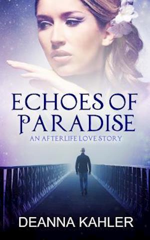 Echoes of Paradise: An Afterlife Love Story