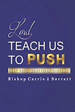 Lord, Teach Us To PUSH