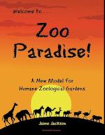 Zoo Paradise : A New Model for Humane Zoological Gardens