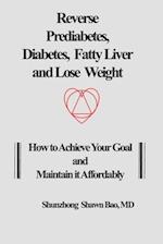 Reverse Prediabetes, Diabetes, Fatty Liver and Lose Weight