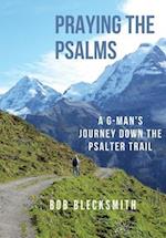 Praying the Psalms: A G-Man's Journey Down the Psalter Trail 