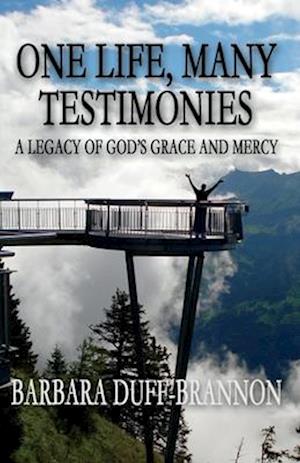 One Life, Many Testimonies a Legacy of God's Grace and Mercy