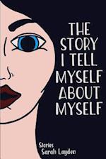 The Story I Tell Myself about Myself