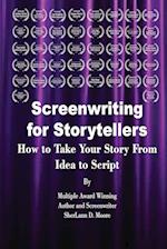 Screenwriting for Storytellers How to Take Your Story From Idea to Script 