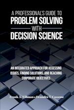 Professional's Guide to Problem Solving with Decision Science