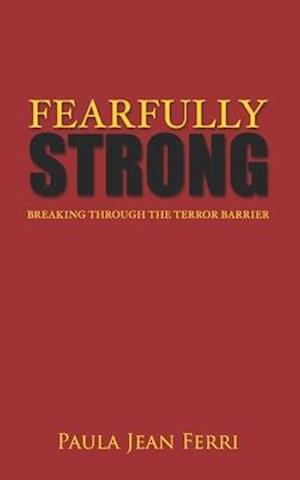 Fearfully Strong: Breaking Through the Terror Barrier