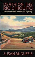 Death on the Rio Chiquito, A New Mexico Homefront Mystery 