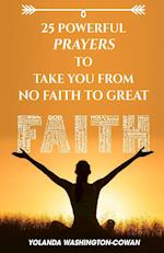25 Prayers to Take you from No Faith to Great Faith