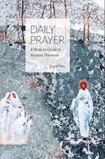 Daily Prayer: A Modern Guide to Ancient Practices 