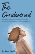 The Condemned: A memoir told through selected early works of short stories, essays, and poetry 