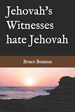 Jehovah's Witnesses hate Jehovah