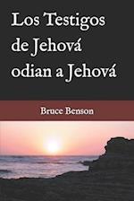 Los Testigos de Jehová odian a Jehová