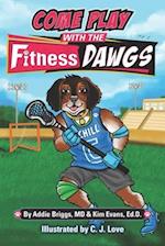 COME PLAY WITH THE Fitness DAWGS