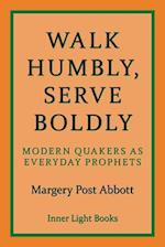 Walk Humbly, Serve Boldly: Modern Quakers as Everyday Prophets 