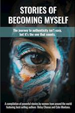 Stories of Becoming Myself: The journey to authenticity isn't easy, but it's the one that counts. 