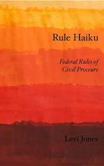 Rule Haiku : Federal Rules of Civil Procedure