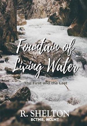 Fountain of Living Water: The First and the Last