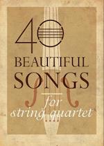 40 Beautiful Songs for String Quartet