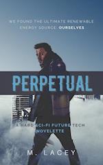 Perpetual: A Hard Sci-Fi Future Tech Novelette 