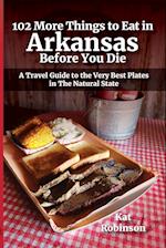 102 More Things to Eat in Arkansas Before You Die