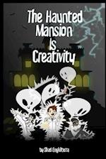 The Haunted Mansion Is Creativity