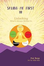 Saving Me First 3: Unlocking What's Always Within Us 