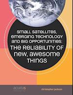 Small Satellites, Emerging Technology and Big Opportunities