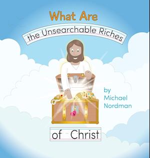 What Are the Unsearchable Riches of Christ