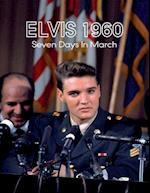 Elvis 1960, Seven Days in March