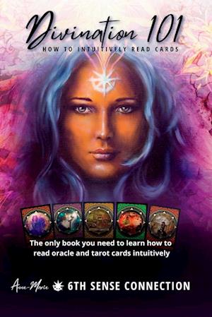 Divination 101 How To Intuitively Read Cards