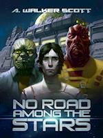 No Road Among the Stars : An InterStellar Commonwealth Novel