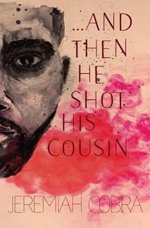 And Then He Shot His Cousin