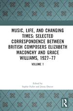 Music, Life and Changing Times: Selected Correspondence Between British Composers Elizabeth Maconchy and Grace Williams, 1927-77