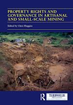 Property Rights and Governance in Artisanal and Small-Scale Mining