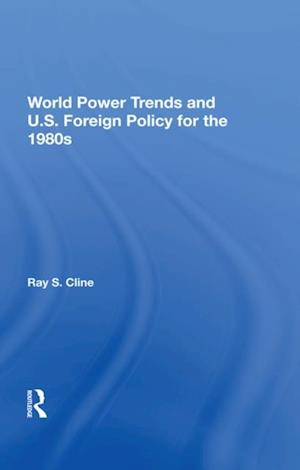 World Power Trends And U.S. Foreign Policy For The 1980s