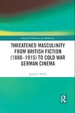 Threatened Masculinity from British Fiction to Cold War German Cinema