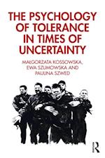 Psychology of Tolerance in Times of Uncertainty