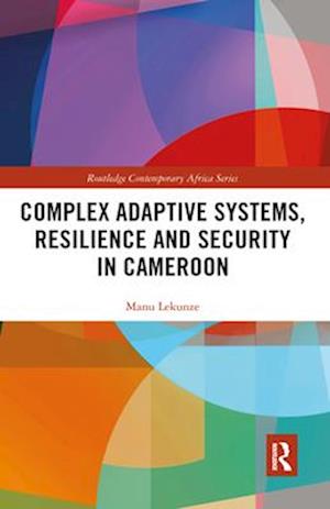 Complex Adaptive Systems, Resilience and Security in Cameroon