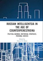 Russian Intelligentsia in the Age of Counterperestroika