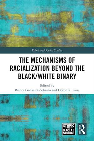 Mechanisms of Racialization Beyond the Black/White Binary