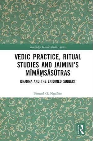 Vedic Practice, Ritual Studies and Jaimini’s Mima?sasutras