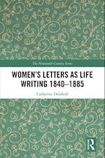 Women’s Letters as Life Writing 1840–1885