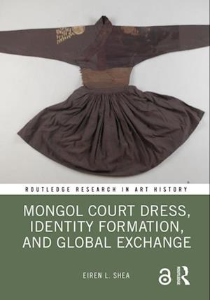Mongol Court Dress, Identity Formation, and Global Exchange